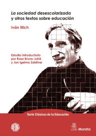 Title: La sociedad desescolarizada y otros textos sobre educación, Author: Iván Illich