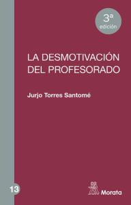 Title: La desmotivación del profesorado, Author: Jurjo Torres Santomé
