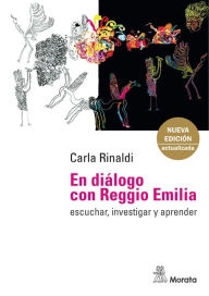 Title: En diálogo con Reggio Emilia: Escuchar, investigar y aprender, Author: Carla Rinaldi