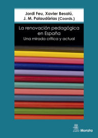 Title: La renovación pedagógica en España. Una mirada crítica y actual, Author: Jordi Feu