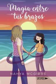 Title: Magia entre tus brazos, Author: Nahya Mcgibbs