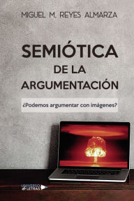 Title: Semiótica de la argumentación, Author: Miguel M. Reyes Almarza