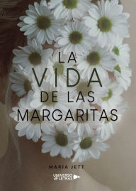 Title: La Vida De Las Margaritas, Author: María Jett