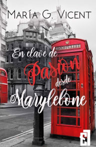 Title: En clave de Pasiï¿½n desde Marylebone, Author: Marïa G. Vicent