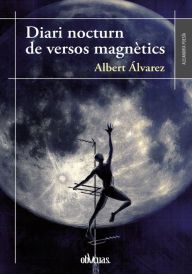 Title: Diari nocturn de un versos magnètics, Author: Albert Álvarez
