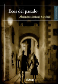 Title: Ecos del pasado, Author: Alejandro Serrano