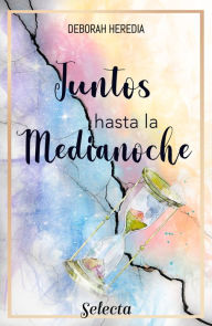 Title: Juntos hasta la medianoche, Author: Deborah Heredia