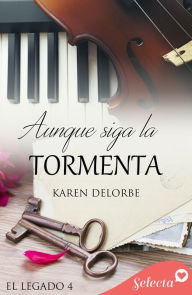 Title: Aunque siga la tormenta (Serie El legado 4), Author: Karen Delorbe