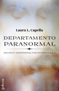 Title: Departamento paranormal (Misterios paranormales 1), Author: Laura L. Capella