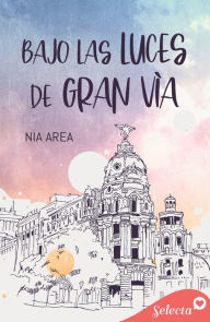Title: Bajo las luces de Gran Vï¿½a, Author: Nia Area
