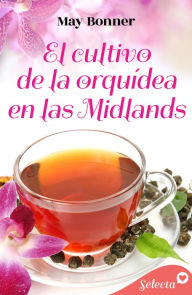 Title: El cultivo de la orquídea en las Midlands, Author: May Bonner