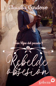 Title: Rebelde obsesión (Hijas del pecado 1), Author: Claudia Cardozo