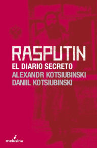 Title: Rasputín: El diario secreto, Author: Alexandr Kotsiubinski