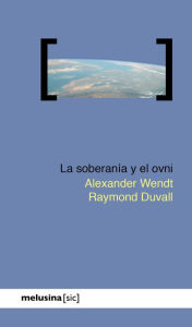 Title: La soberanía y el ovni, Author: Alexander Wendt