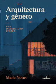 Title: Arquitectura y género: Una introducción posible, Author: María Novas