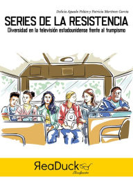 Title: Series de la resistencia: Diversidad en la televisión estadounidense frente al trumpismo, Author: Aguado Delicia Peláez
