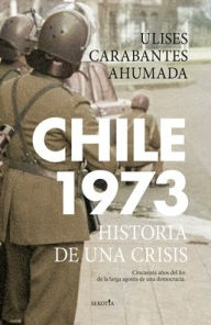 Title: Chile 1973, Author: Ulises Edgardo Carabantes Ahumada