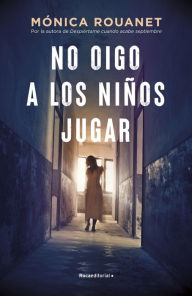 Title: No oigo a los niños jugar, Author: Mónica Rouanet