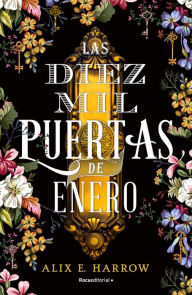 Title: Las diez mil puertas de Enero (The Ten Thousand Doors of January), Author: Alix E. Harrow