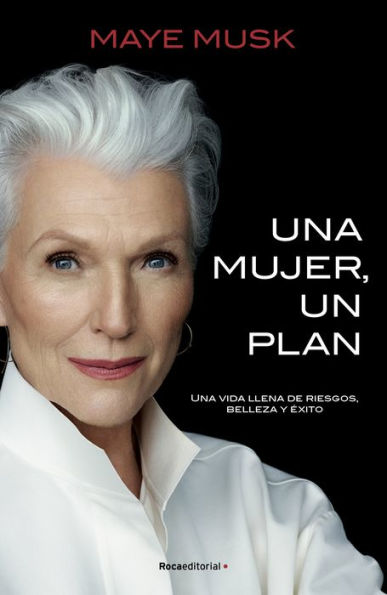 Una mujer, un plan: Una vida llena de riesgos, belleza y éxito