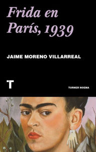 Title: Frida en París, 1939, Author: Jaime Moreno Villareal