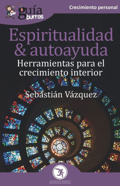 GuíaBurros Espiritualidad y autoayuda: Herramientas para el crecimiento interior