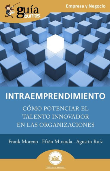 GuíaBurros: Intraemprendimiento: Cómo potenciar el talento innovador en las organizaciones