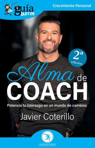 GuíaBurros: Alma de coach: Potencia tu liderazgo en un mundo cambios