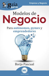 Title: GuíaBurros: Modelos de Negocio: Para autónomos, pymes y emprendedores, Author: Borja Pascual