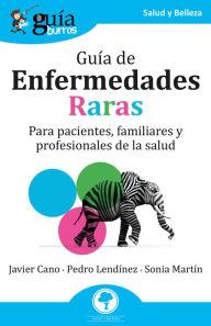 Title: GuíaBurros: Guía de enfermedades raras: Para pacientes, familiares y profesionales de la salud, Author: Javier Cano