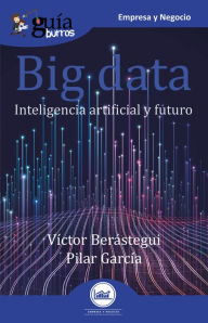Title: GuíaBurros Big data: Inteligencia artificial y futuro, Author: Víctor Berástegui