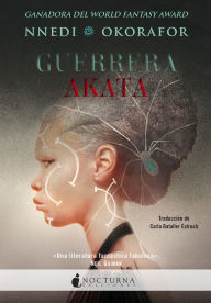 Title: Guerrera Akata: Segunda parte de Bruja Akata, Author: Nnedi Okorafor