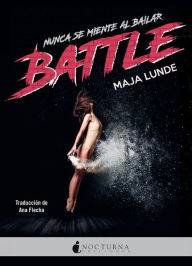 Title: Battle: NUNCA SE MIENTE AL BAILAR, Author: Maja Lunde