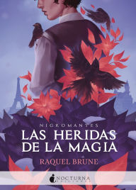 Title: Las heridas de la magia, Author: Raquel Brune