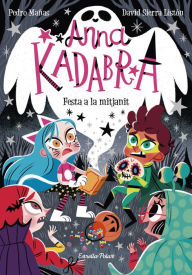 Title: Anna Kadabra 4. Festa a la mitjanit, Author: Pedro Mañas