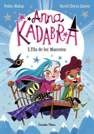 Title: Anna Kadabra 5. L'Illa de les Mascotes, Author: Pedro Mañas