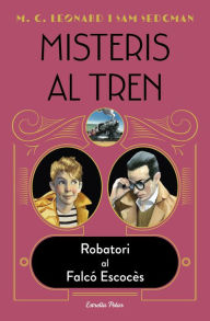 Title: Misteris al tren 1. Robatori al Falcó Escocès, Author: M.G. Leonard