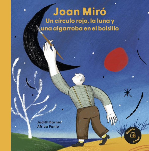 Joan Mirï¿½: Un cï¿½rculo rojo, la luna y una algarroba en el bolsillo / A red circle, the moon and a carob tree in his pocket