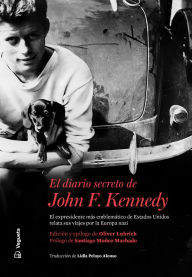 Title: El diario secreto de John F. Kennedy: El expresidente más emblemático de Estados Unidos relata sus viajes por la Europa nazi, Author: John F. Kennedy