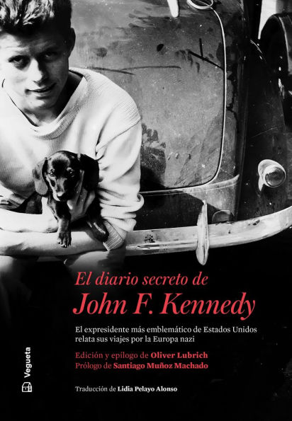 El diario secreto de John F. Kennedy: El expresidente mï¿½s emblemï¿½tico de Estados Unidos relata sus viajes por la Europa nazi