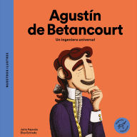Title: Agustín de Betancourt / Agustín de Betancourt: Un ingeniero universal / A universal engineer, Author: Julio Fajardo