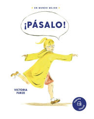 Title: ¡Pásalo!: Una historia sobre la amabilidad, Author: Victoria Furze