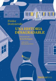 Title: Una historia desagradable, Author: Fiódor Dostoievski
