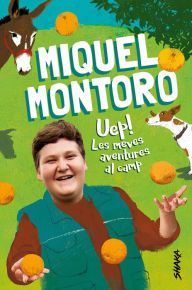 Title: Uep! Les meves aventures al camp, Author: Miquel Montoro