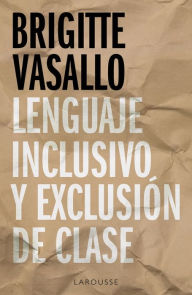 Title: Lenguaje inclusivo y exclusión de clase, Author: Brigitte Vasallo