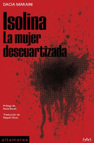 Title: Isolina: La mujer descuartizada, Author: Dacia Maraini