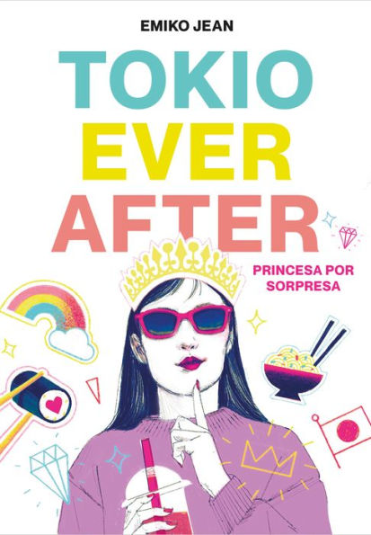 Tokio Ever After. Princesa por sorpresa / Tokyo Ever After