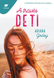 Title: A través de ti / Through You, Author: Ariana Godoy