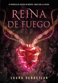 Title: Reina de fuego (Princesa de cenizas 3), Author: Laura Sebastian