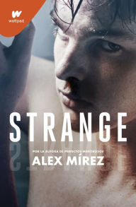Title: Strange. Libro 1: Por la autora de «Perfectos mentirosos», Author: Alex Mírez